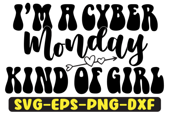 I’m a Cyber Monday Kind of Girl Svg