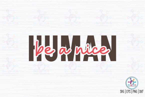 The Enduring Appeal of Be a Nice Human Retro SVG: A Comprehensive Guide to Digital Craft Assets